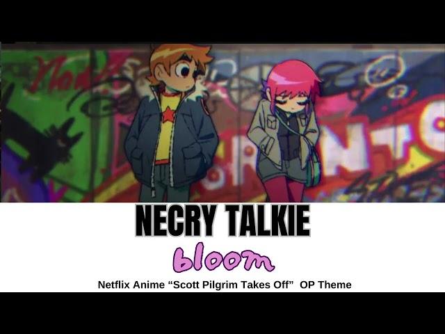 Scott Pilgrim Takes Off OP "bloom" by NECRY TALKIE  Lyrics（Kan / Rom / Eng）