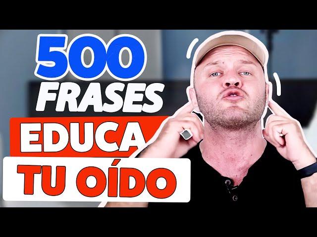 Educa tu oído con 500 FRASES MÁS COMUNES |  Entrenamiento de Escucha con Pronunciación Correcta