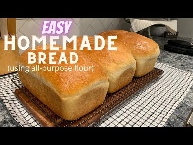 HOW TO MAKE BREAD // STEP BY STEP INSTRUCTIONS // USING ALL-PURPOSE FLOUR //