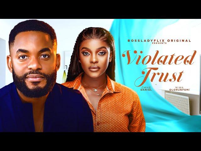 VIOLATED TRUST - CHIKE DANIELS MIWA OLORUNFEMI Nigerian Movie 2024 Latest Full Movies #violatedtrust