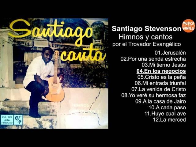 Santiago Stevenson – Himnos y cantos por el Trovador Evangélico (Año 1960)