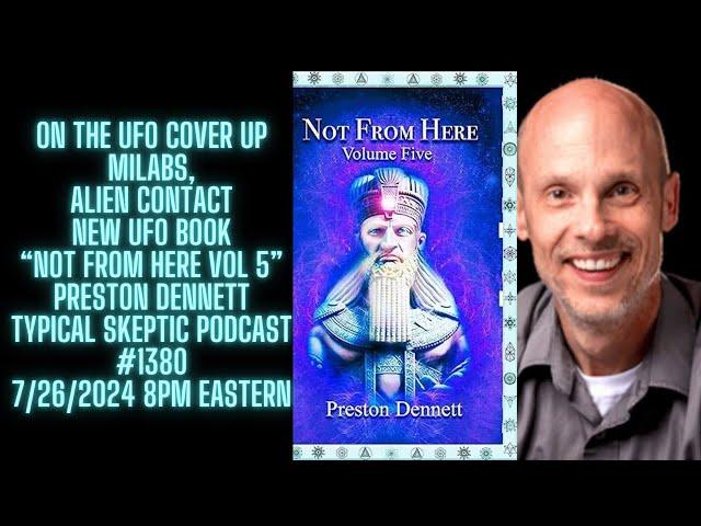 On the UFO Cover Up, Milabs, Alien Contact - Preston Dennett, Typical Skeptic Podcast 1380