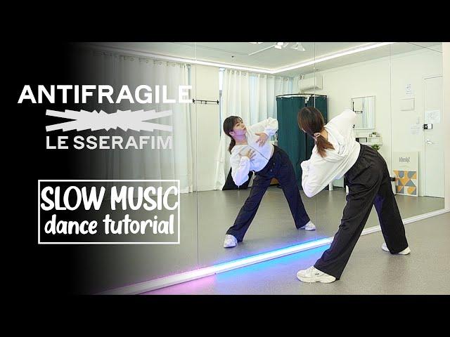 LE SSERAFIM (르세라핌) 'ANTIFRAGILE' Dance Tutorial | SLOW MUSIC + Mirrored