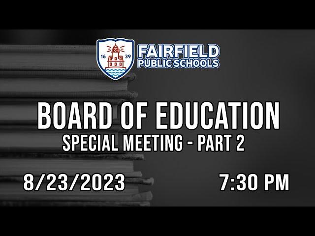 Pt. 2 Board Of Education (Special Meeting) - 8/23/2023