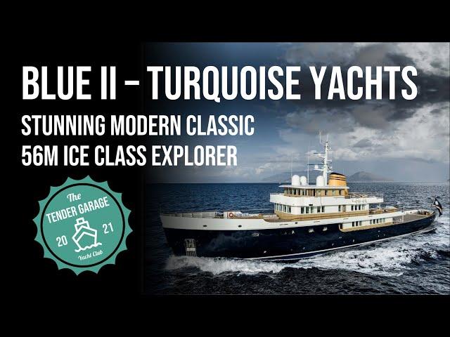 Blue II Yacht Tour | Turquoise Yachts | Stunning Modern Classic | 56m Ice Class Explorer Superyacht