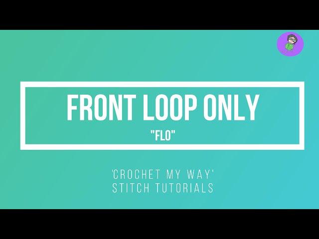 Front Loop Only - FLO - Tutorial