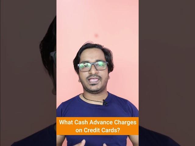 What is Cash Advance Charges on Credit Cards? | What is Credit Card Cash Advance Fees/Charges?