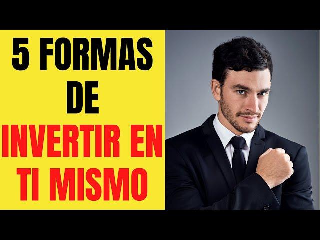 Como INVERTIR EN TI MISMO 