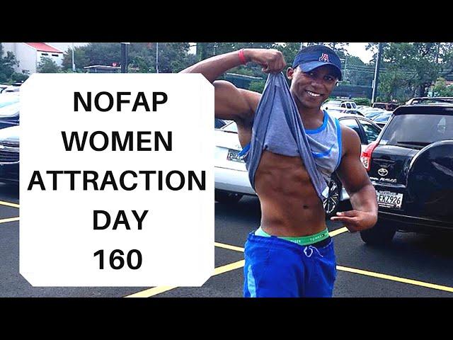 NoFap Women Attraction Truth.. | 160 Days