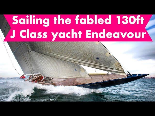 Sailing the fabled 130ft J Class yacht Endeavour  | Yachting World