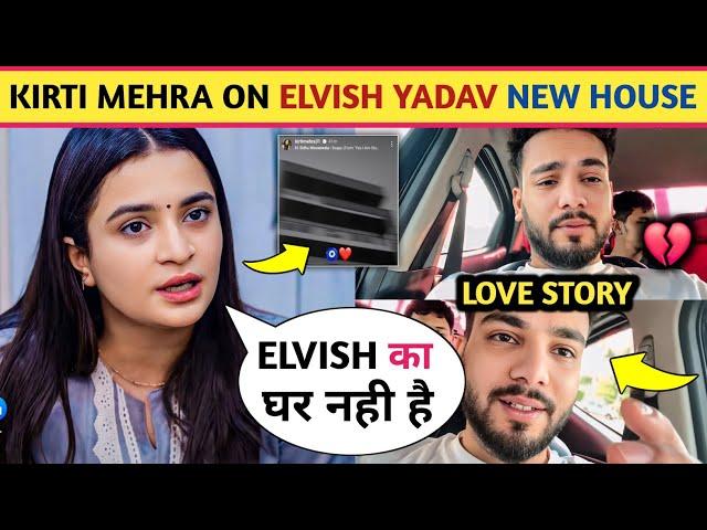 ! Kirti Mehra Big Mistake On Instagram Story Elvish Yadav New House || Elvish Yadav Love Story!!?