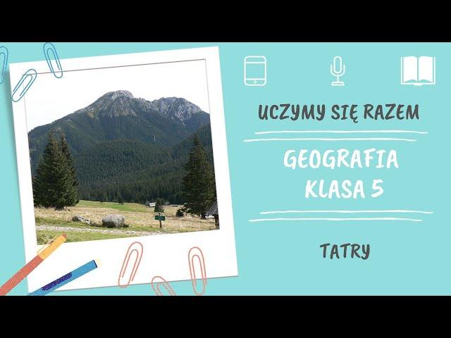 Geografia klasa 5. Tatry. Uczymy się razem