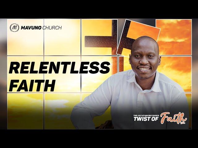 TWIST OF FAITH  4 Relentless Faith.