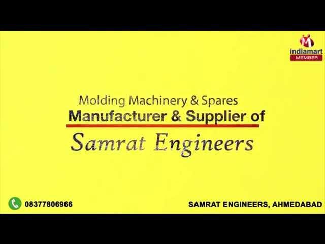 Molding Machinery and Spares by Samrat Engineers, Ahmedabad