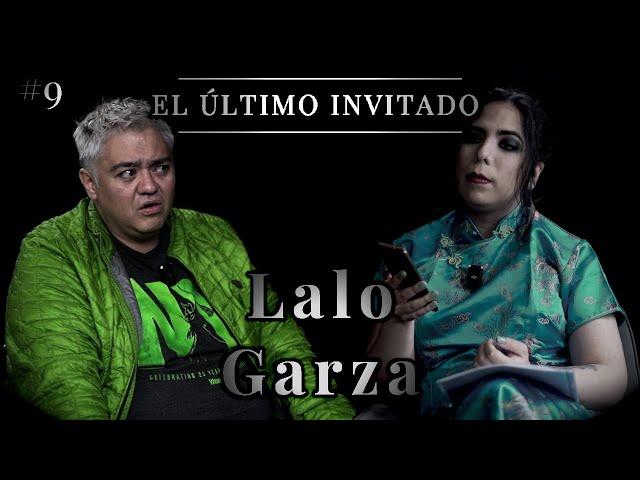 Lalo Garza | El Último Invitado #9 | Dalia Castella