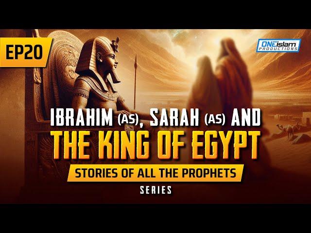 Ibrahim (AS), Sarah (AS) & The King Of Egypt | EP 20 | Stories Of The Prophets Series