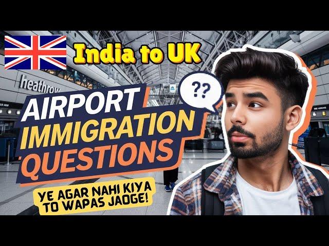 INDIA to UK ️| My IMMIGRATION Experience | International Flight | UK Airport : QUESTIONS & ANSWERS