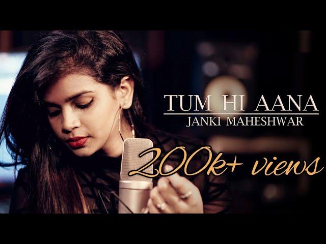 Tum hi aana cover | Marjaavaan | Jubin Nautiyal | Janki Maheshwar | Tum Hi Aana Female Version