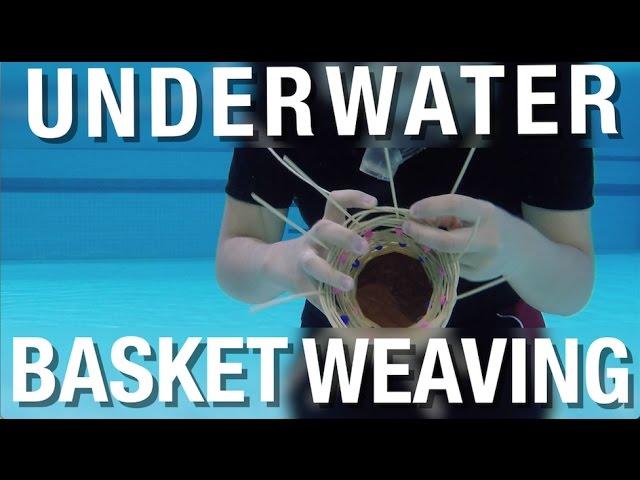 Underwater Basket Weaving