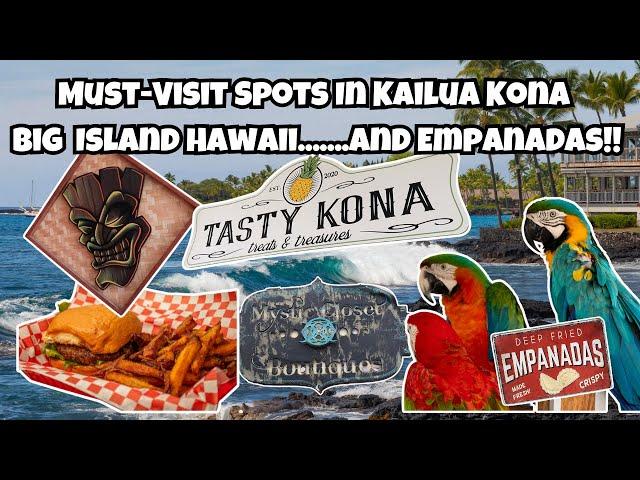 Hidden Gems of Kailua Village & Kona – Must-Visit Big Island Hawaii Spots.......And Empanadas!