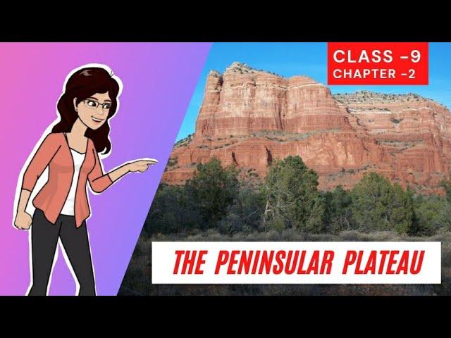 The Peninsular Plateau | Location, Formation and Features of Central Highlands | Class 9| Ch 2 NCERT