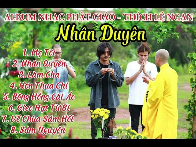 Album Nhạc Phật Giáo - Nhân Duyên ( Thích Lệ Ngạn )