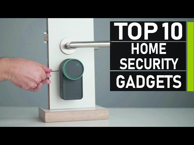 Top 10 Home Security Gadgets to Keep Your Home Safe & Secure