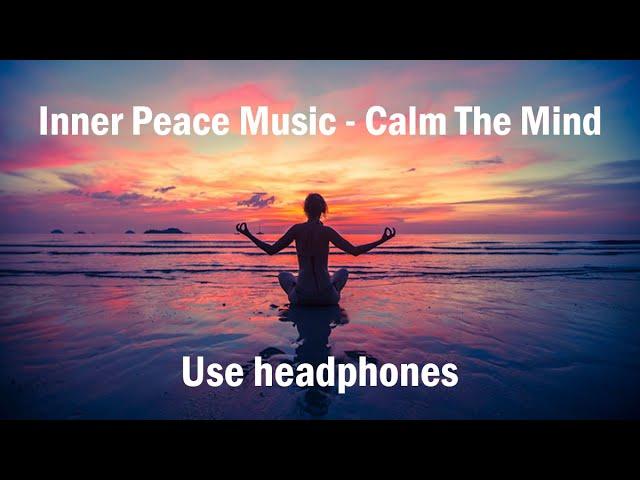 Mind Fresh Music - Inner Peace Music - Calm The Mind  Use headphones