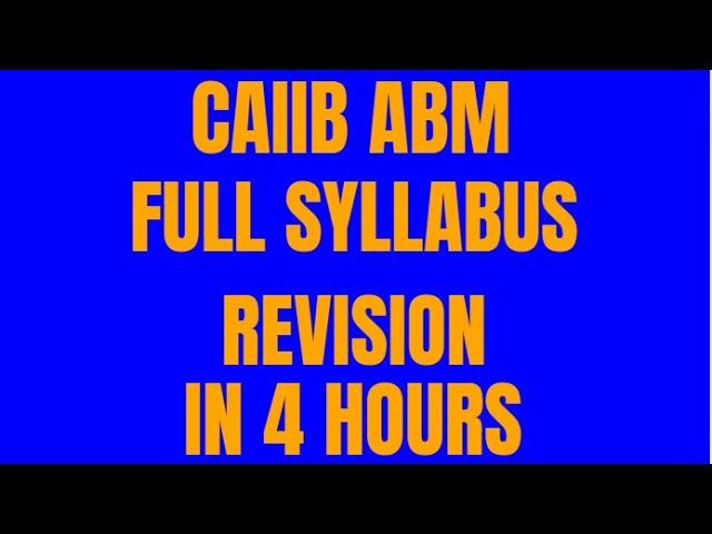 CAIIB ABM || COMPLETE REVISION || 5 HOURS || MUST WATCH || BULLET POINTS || ADVANCE BANK MANAGEMENT