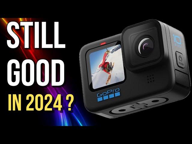 is GoPro hero 10 actually still good in 2024 ?