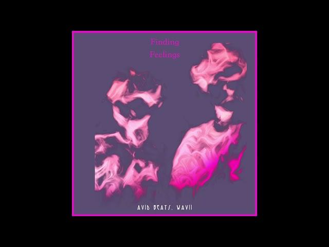 Wavii x Avid Beats - Finding Feelings