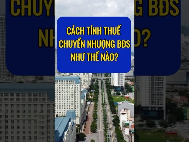 Cách tính thuế chuyển nhượng bất động sản? #tintuc24h