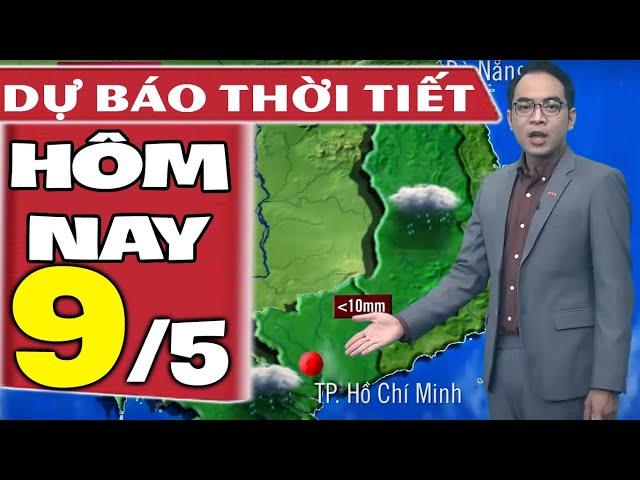 Dự báo thời tiết hôm nay mới nhất ngày 9/5 | Dự báo thời tiết 3 ngày tới