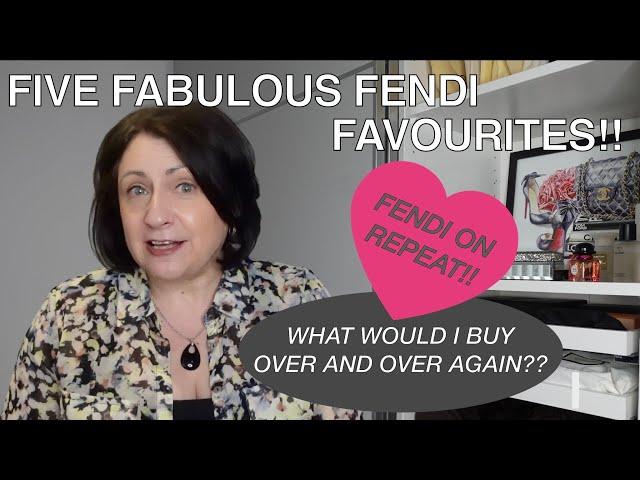 FIVE FABULOUS FENDI FAVOURITES | LUXURY I WOULD BUY AGAIN & AGAIN... AND I HAVE!!