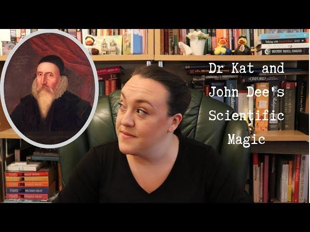 Dr Kat and John Dee's Scientific Magic