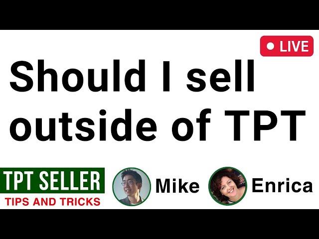 Should I Sell Outside Of TPT?