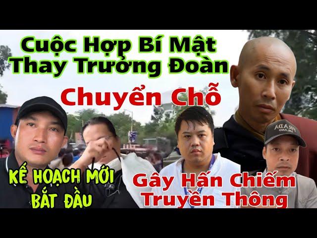 Nóng.. TMT Hợp Bí Mật Thay Trưởng Đoàn Chuyển Chỗ .. Kế Hoạch Mới.. Gây Hấn Chiếm Truyền Thông