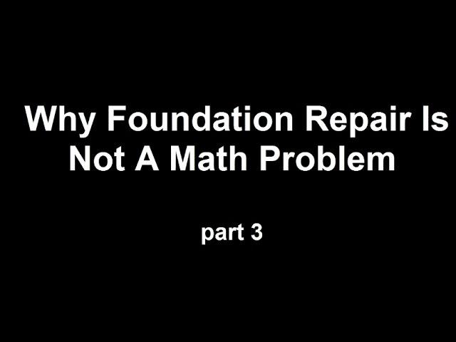 Why Foundation Repair Is Not A Math Problem Part 3