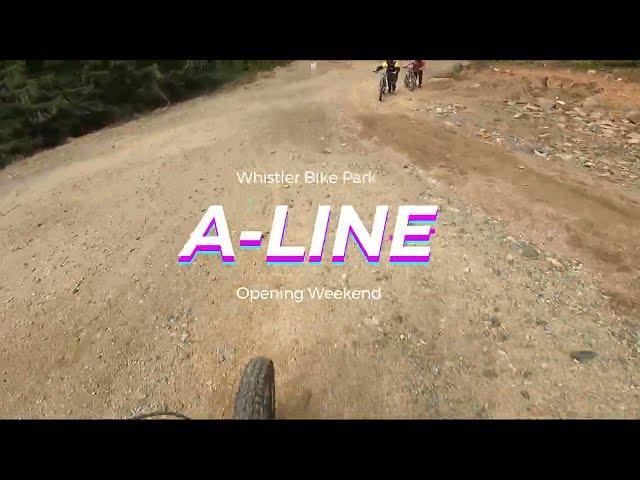 A- LINE | Whistler Bike Park Opening Weekend 2023