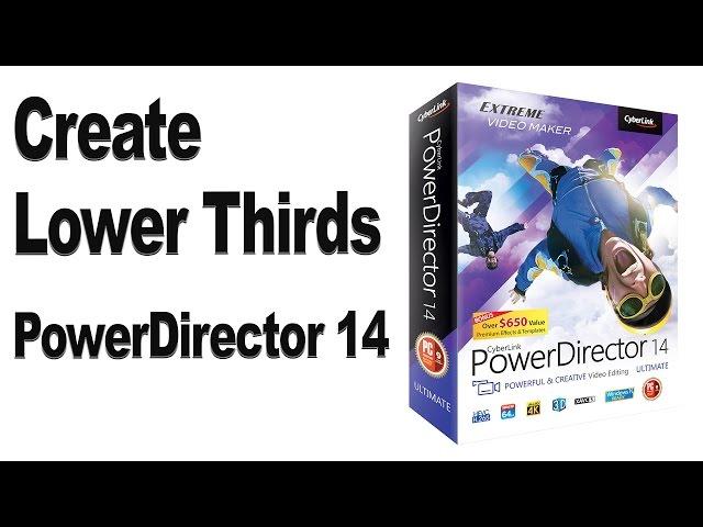 How to Make Custom Lower Thirds in PowerDirector 14 (HD)