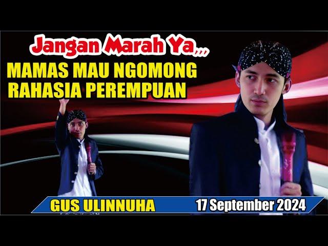 GUS ULINNUHA PENGAJIAN TERBARU 17 SEPTEMBER 2024 // RAHASIA PEREMPUAN