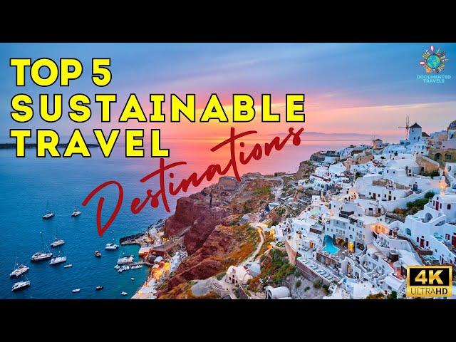 Top 5 Sustainable Travel Destinations