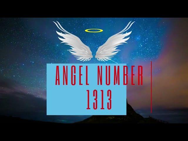 Angel Number 1313 หมายถึง...