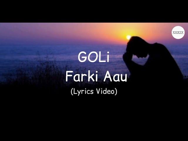 GOLI - FARKI AAU (Lyrics Video) .NEPALI SAD SONG