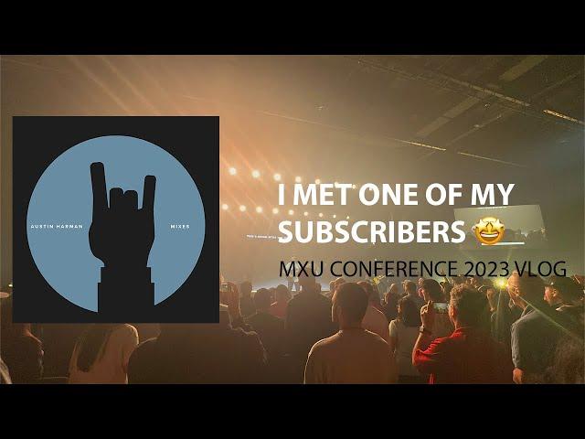 I Met One Of My Subscribers  | 2023 MXU Conference - Vlog