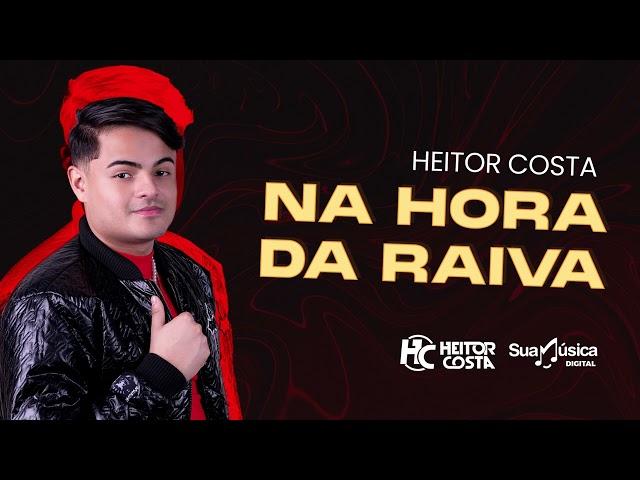 Heitor Costa - Na Hora da Raiva (Áudio Oficial)