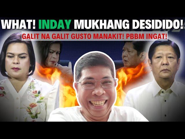 WHAT! INDAY MUKHANG DESIDIDO! GALIT NA GALIT GUSTO MANAKIT! PBBM INGAT!