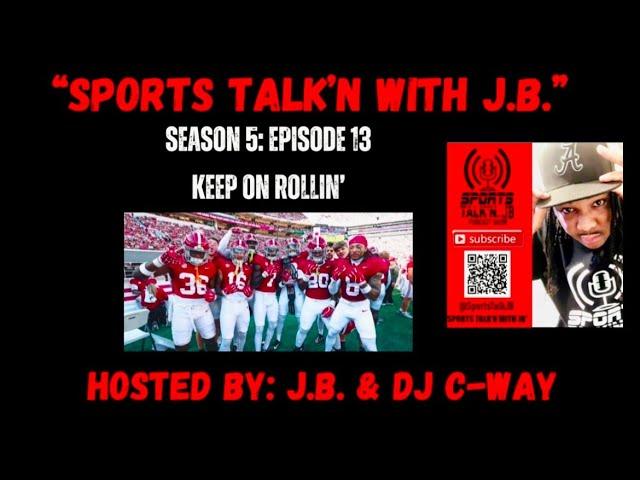 Sports Talk’n with J.B. - Season 5 - Episode 13:  (Keep On Rollin)