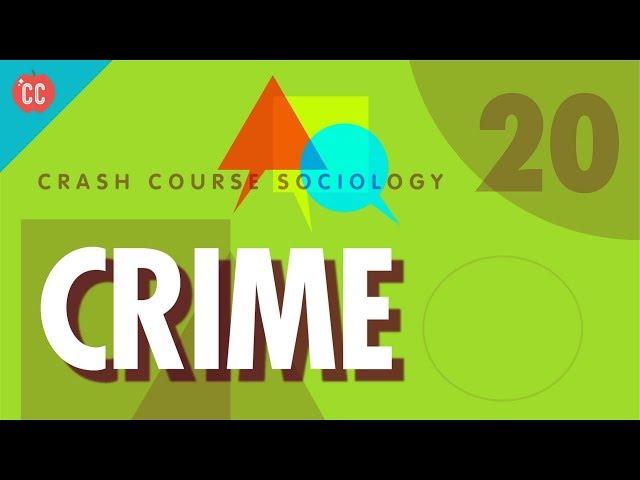 Crime: Crash Course Sociology #20