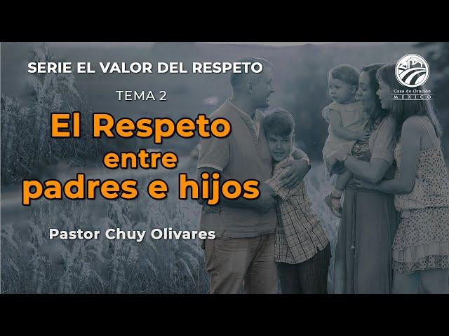 Chuy Olivares - El respeto entre padres e hijos